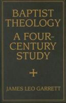 Baptist Theology: A Four-Century Study 0881461296 Book Cover
