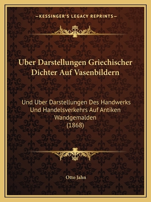 Uber Darstellungen Griechischer Dichter Auf Vas... [German] 116748374X Book Cover