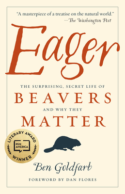 Eager: The Surprising, Secret Life of Beavers a... 1603589082 Book Cover