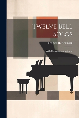 Twelve Bell Solos: With Piano Accompaniment 1022425609 Book Cover