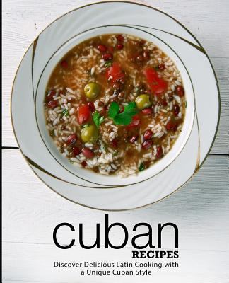 Cuban Recipes: Discover Delicious Latin Cooking... 1793047936 Book Cover