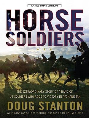 Horse Soldiers: The Extraordinary Story of a Ba... [Large Print] 1594133697 Book Cover