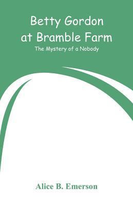 Betty Gordon at Bramble Farm: The Mystery of a ... 935329259X Book Cover