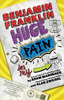 Benjamin Franklin: Huge Pain in My... 1484725379 Book Cover