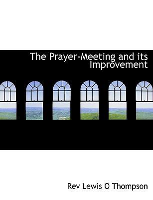 The Prayer-Meeting and Its Improvement [Large Print] 1116016354 Book Cover