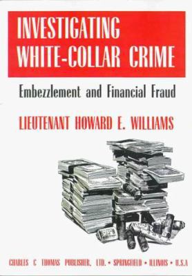 Investigating White-Collar Crime : Embezzlement... 0398066841 Book Cover