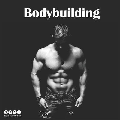 Bodybuilding 2021 Wall Calendar: Official Men's... B08HG8YDZR Book Cover