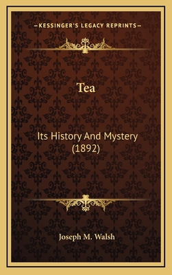 Tea: Its History And Mystery (1892) 116709963X Book Cover