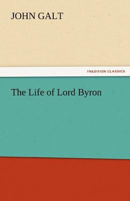 The Life of Lord Byron 3842425090 Book Cover