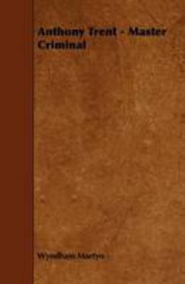 Anthony Trent - Master Criminal 1444627961 Book Cover