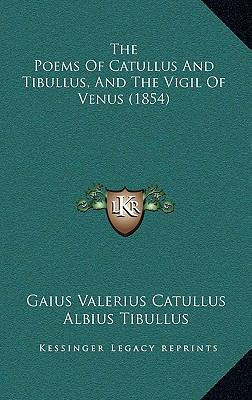 The Poems of Catullus and Tibullus, and the Vig... 1164794264 Book Cover