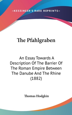 The Pfahlgraben: An Essay Towards A Description... 1120976421 Book Cover