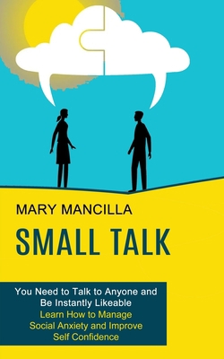 Small Talk: Learn How to Manage Social Anxiety ... 1990268781 Book Cover