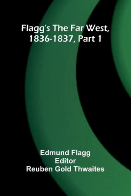 Flagg's The Far West, 1836-1837, part 1 9369878165 Book Cover