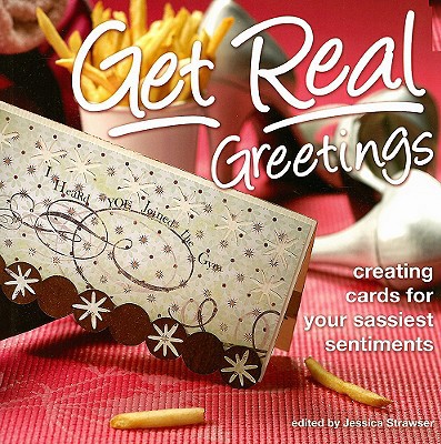Get Real Greetings: Creating Cards for Your Sas... 1600610013 Book Cover