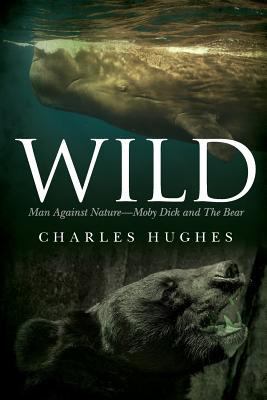 Wild: Man Against Nature Moby Dick and The Bear 1974470318 Book Cover