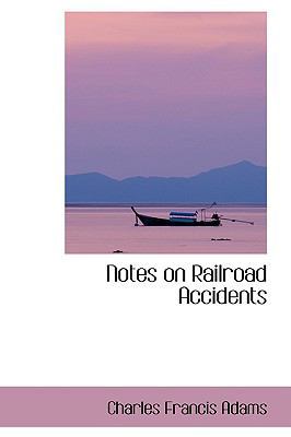 Notes on Railroad Accidents 0559946740 Book Cover