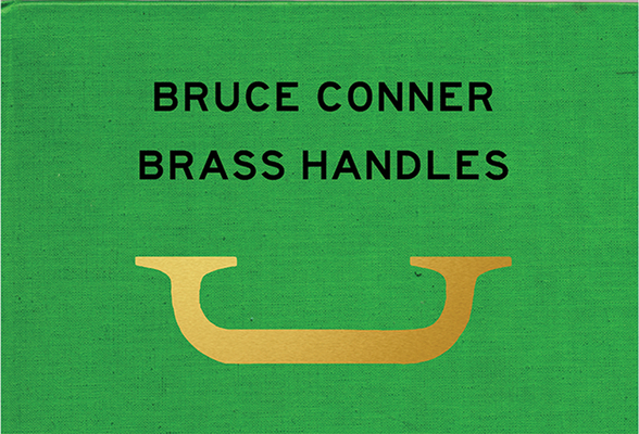 Bruce Conner Brass Handles: A Project by Will B... 098953118X Book Cover