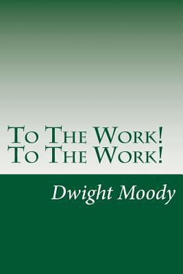 To The Work! To The Work! 1502317303 Book Cover