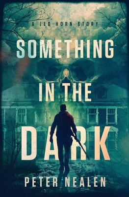 Something in the Dark: A Jed Horn Story B0DHVGWC5L Book Cover