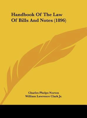 Handbook of the Law of Bills and Notes (1896) 1161786295 Book Cover
