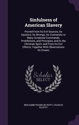 Sinfulness of American Slavery: Proved From Its... 135828122X Book Cover