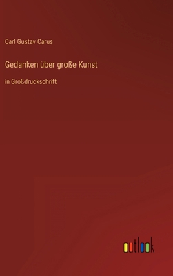 Gedanken über große Kunst: in Großdruckschrift [German] 336828925X Book Cover