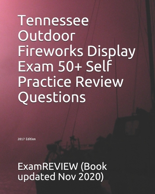 Tennessee Outdoor Fireworks Display Exam 50+ Se... 1547146257 Book Cover