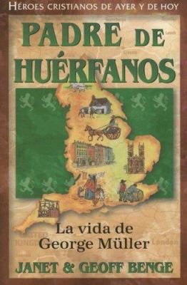 Padre de Huerfanos: La Vida de George Muller [Spanish] 1576583163 Book Cover