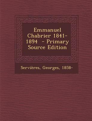 Emmanuel Chabrier 1841-1894 [French] 1293357111 Book Cover