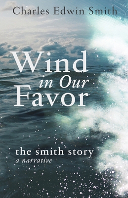 Wind in Our Favor: The Smith Story 1671668294 Book Cover