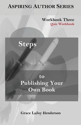 Steps to Publishing Your Own Book: Workbook Thr... 1073541622 Book Cover