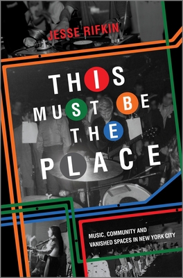 This Must Be the Place: Music, Community and Va... 1335449329 Book Cover