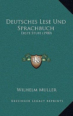 Deutsches Lese Und Sprachbuch: Erste Stufe (1900) [German] 1168511968 Book Cover