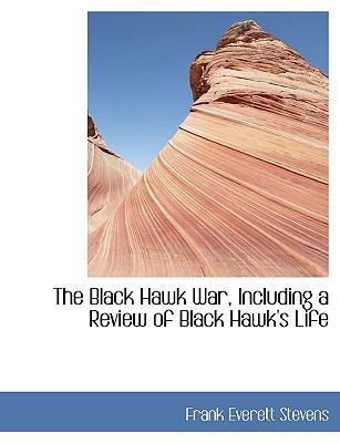 The Black Hawk War, Including a Review of Black... [Large Print] 1115802585 Book Cover