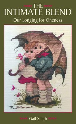 The Intimate Blend: Our Longing for Oneness 166572188X Book Cover