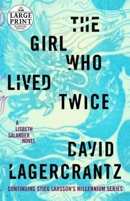 The Girl Who Lived Twice: A Lisbeth Salander No... [Large Print] 0593168135 Book Cover