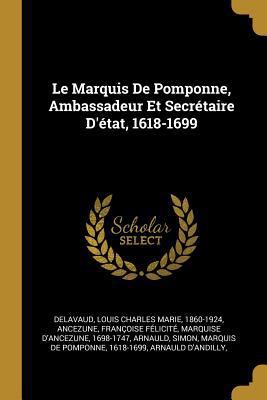 Le Marquis De Pomponne, Ambassadeur Et Secrétai... [French] 0274729377 Book Cover