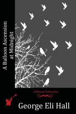 A Balloon Ascension at Midnight 1530002877 Book Cover