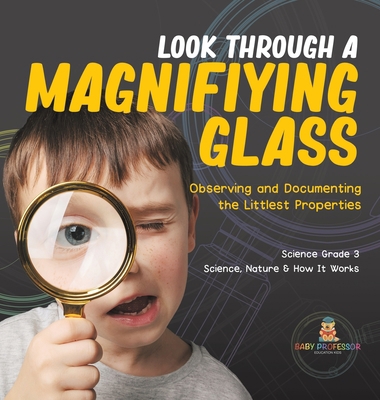 Look Through a Magnifiying Glass: Observing and... 1541983424 Book Cover