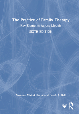 The Practice of Family Therapy: Key Elements Ac... 1032599537 Book Cover