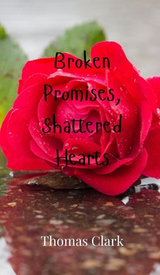 Broken Promises, Shattered Hearts 9916947686 Book Cover