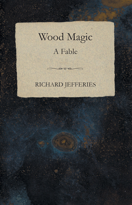 Wood Magic - A Fable 1473324297 Book Cover