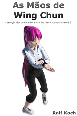 As Mãos de Wing Chun: Descrição fácil de entend... [Portuguese] B0CDNBZFPS Book Cover