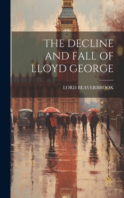 The Decline and Fall of Lloyd George 1019426276 Book Cover