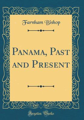 Panama, Past and Present (Classic Reprint) 0267630646 Book Cover