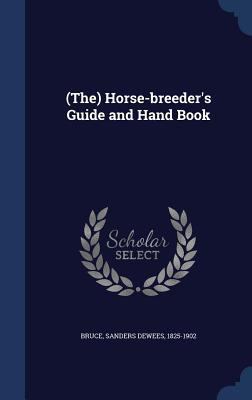 (The) Horse-breeder's Guide and Hand Book 1340118335 Book Cover