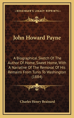 John Howard Payne: A Biographical Sketch Of The... 1165557517 Book Cover