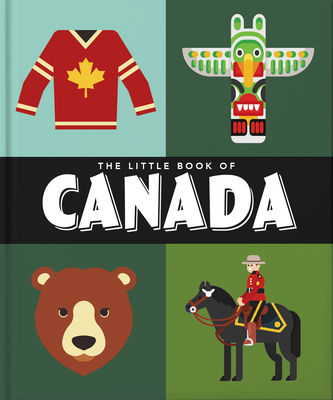 The Little Book of Canada: Mounties, Moose and ... 180069413X Book Cover