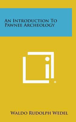An Introduction to Pawnee Archeology 1258836262 Book Cover